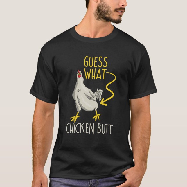 Guess What Chicken Butt Funny Farm Animal Bird Chi T-Shirt (Front)