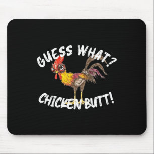 Guess What Chicken Butt Funny Farm Mouse Pad