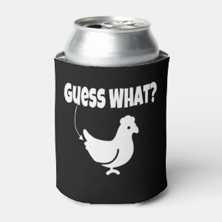 Guess what?  Chicken Butt Funny Gift Can Cooler