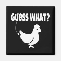 Guess what?  Chicken Butt Funny Gift