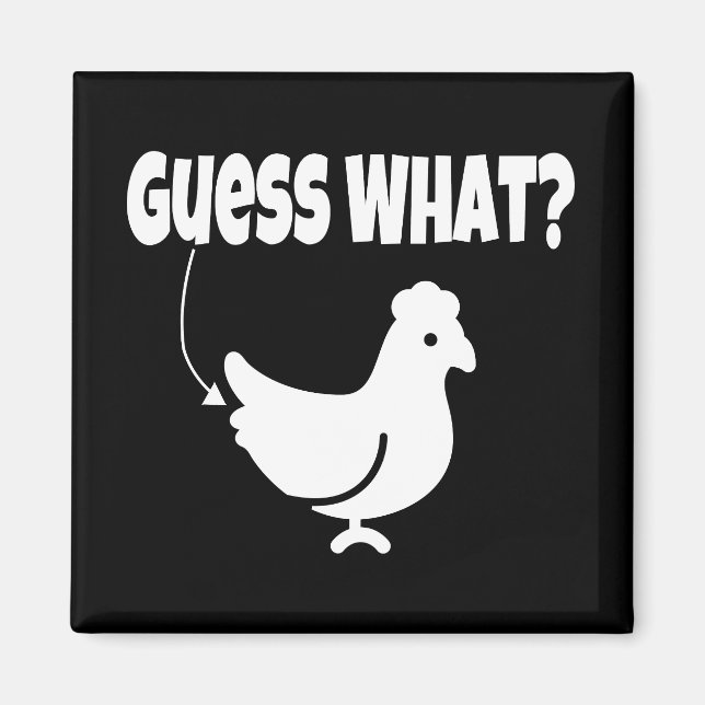 Guess what?  Chicken Butt Funny Gift Magnet (Front)