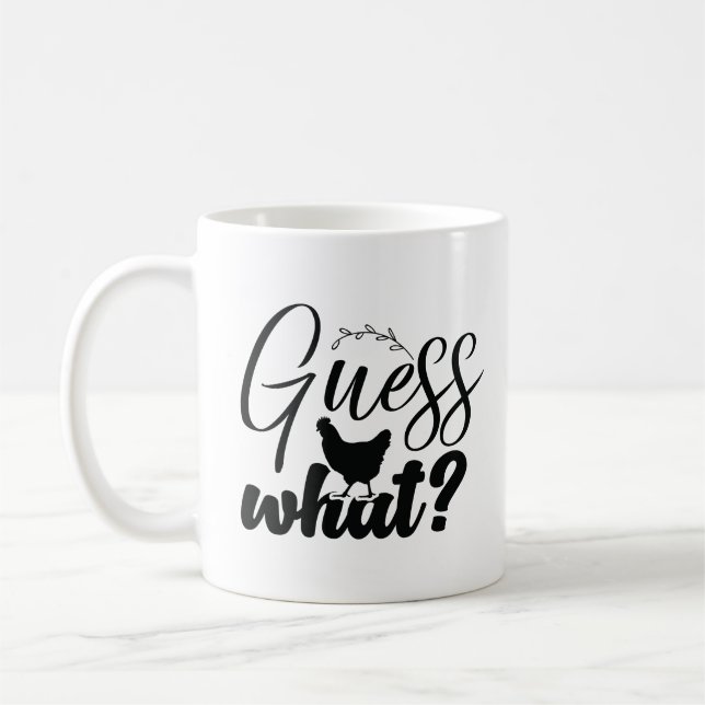 Guess What Chicken Butt Funny Happy Coffee Mug (Left)