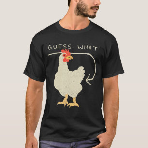 Guess What Chicken Butt Funny Happy  T-Shirt
