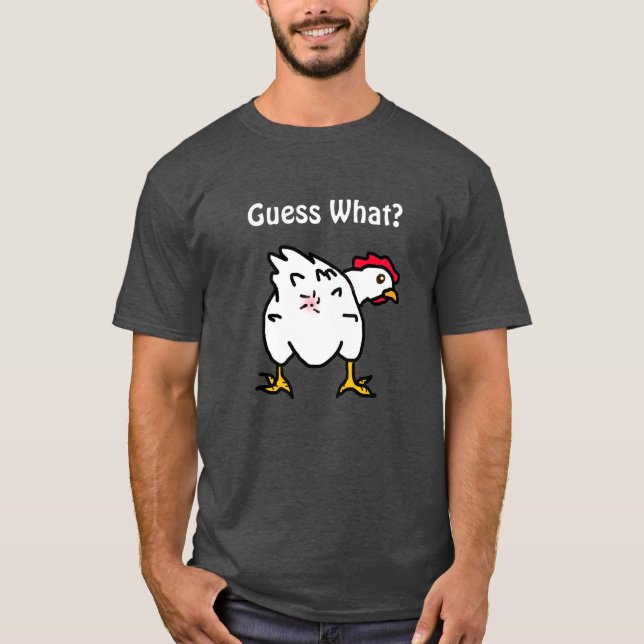 Guess What? Chicken Butt Funny Humourous T-Shirt (Front)