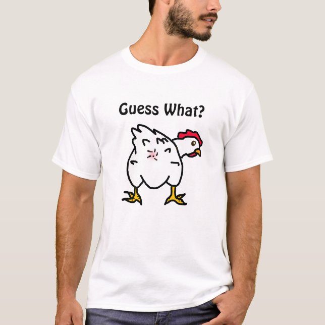 Guess What? Chicken Butt Funny Humourous T-Shirt (Front)