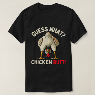 Guess What Chicken Butt Funny Meme T-Shirt
