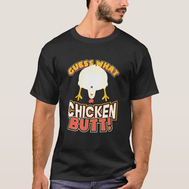 Guess What Chicken Butt Funny T-Shirt (Front)