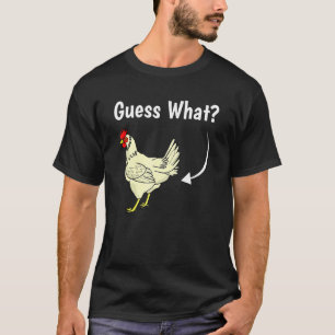 Guess What Chicken Butt Gag Joke Witty Saying T-Shirt