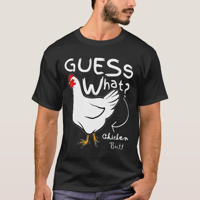 Guess What Chicken Butt Graphic Mens Womens T-Shirt (Front)