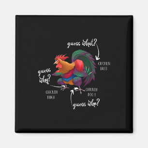 Guess What Chicken Butt Guess Why Chicke Thigh Gue Magnet