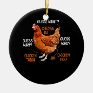 Guess What Chicken Butt Guess Why Chicken Thigh Ceramic Ornament