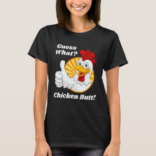 Guess What Chicken Butt Hilarious Funny Classic Jo T-Shirt