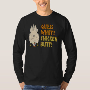 Guess What Chicken Butt  Hilarious Sarcastic T-Shirt