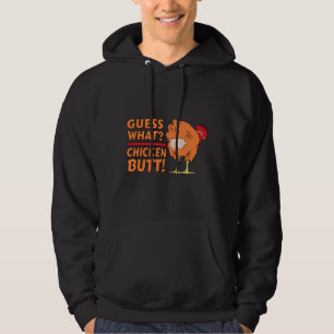 Guess What Chicken BUTT Joke Hoodie