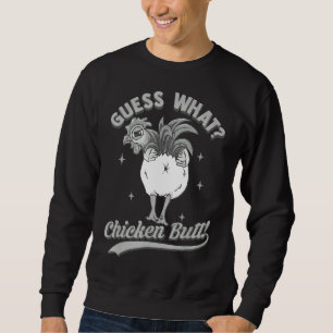 Guess What Chicken Butt Love Chicken Sweatshirt