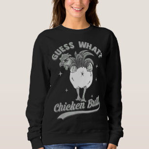 Guess What Chicken Butt Love Chicken Sweatshirt