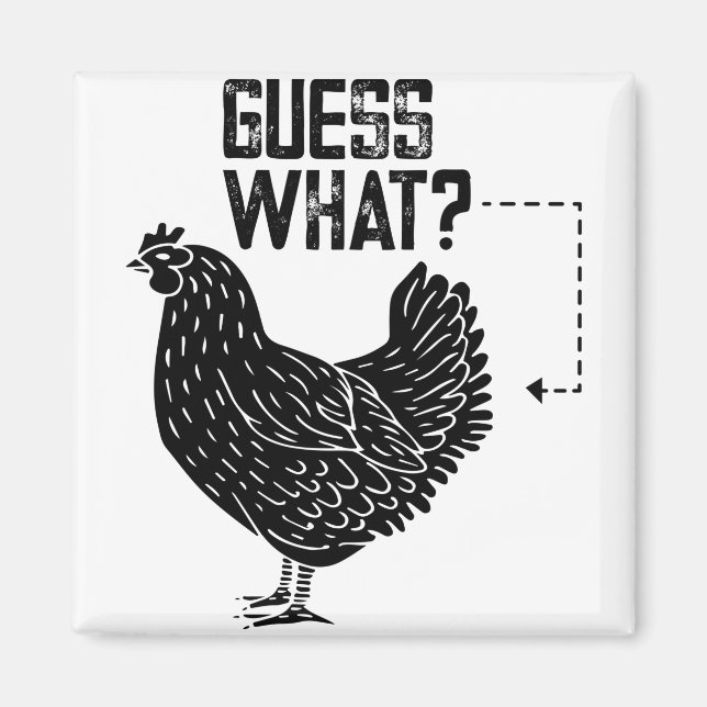 Guess What? Chicken Butt! Magnet (Front)