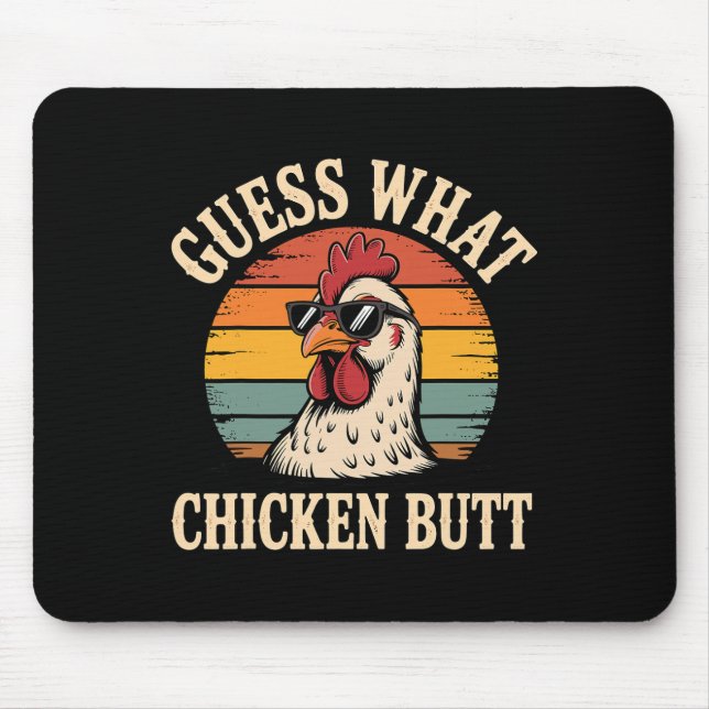 Guess What Chicken Butt  Mouse Pad (Front)