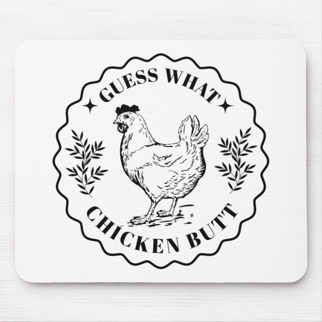 Guess what - Chicken butt Mouse Pad (Front)