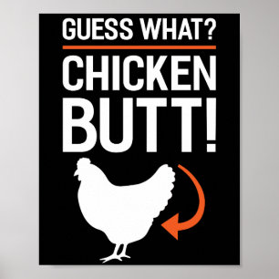 Guess What Chicken Butt Poster