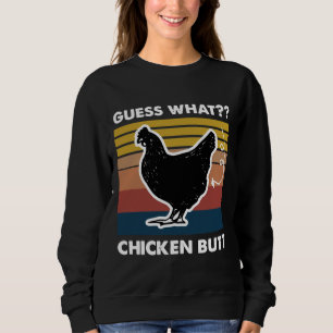 Guess What Chicken Butt Retro Vintage    Sweatshirt