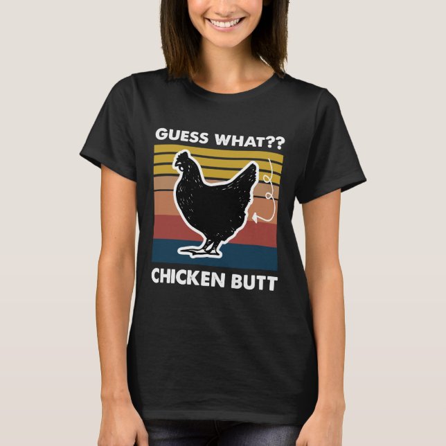 Guess What Chicken Butt Retro Vintage    T-Shirt (Front)