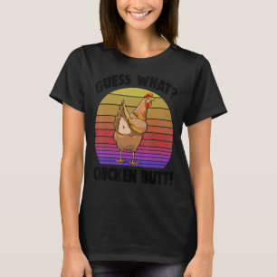 Guess What Chicken Butt Retro  Women Love Chicken  T-Shirt