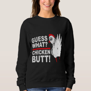 Guess What Chicken Butt Saying Sweatshirt