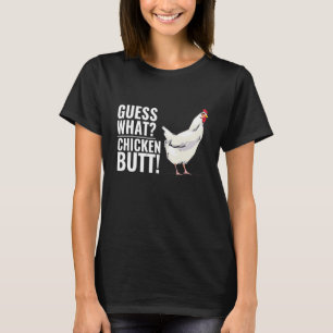 Guess What Chicken Butt Sayings T-Shirt