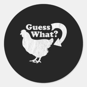 Guess What Chicken Butt! Shirt Funny For Chicken L Classic Round Sticker