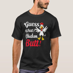 Guess What Chicken Butt! T-Shirt