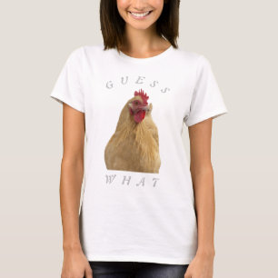 Guess What, Chicken Butt T-Shirt