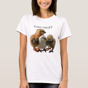 Guess what? Chicken butt. T-Shirt