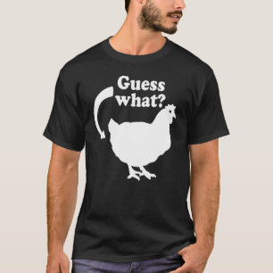 Guess What Chicken Butt T-Shirt