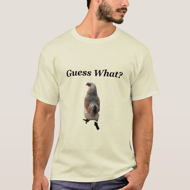 Guess What? (chicken butt) T-Shirt (Front)