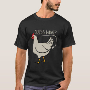Guess What Chicken Butt T Shirt
