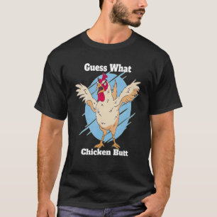 Guess What Chicken Butt T-Shirt