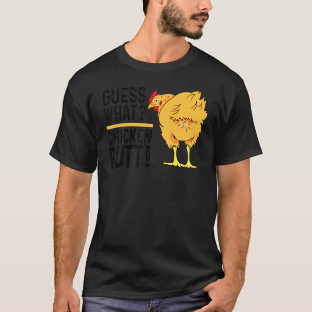 Guess What Chicken Butt T-Shirt (Front)