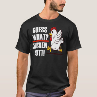 Guess What Chicken Butt T-Shirt