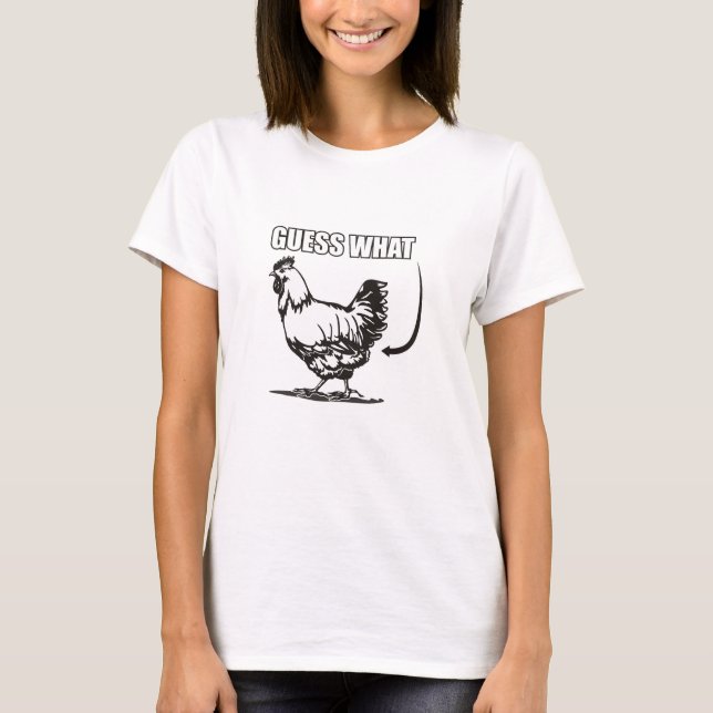 Guess What Chicken Butt T-shirt (Front)