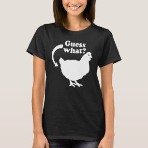 Guess What Chicken Butt T-Shirt