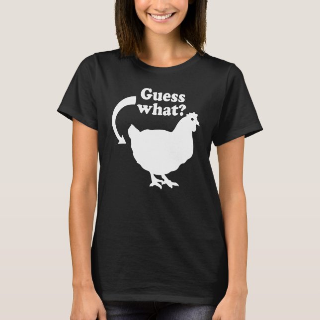 Guess What Chicken Butt T-Shirt (Front)