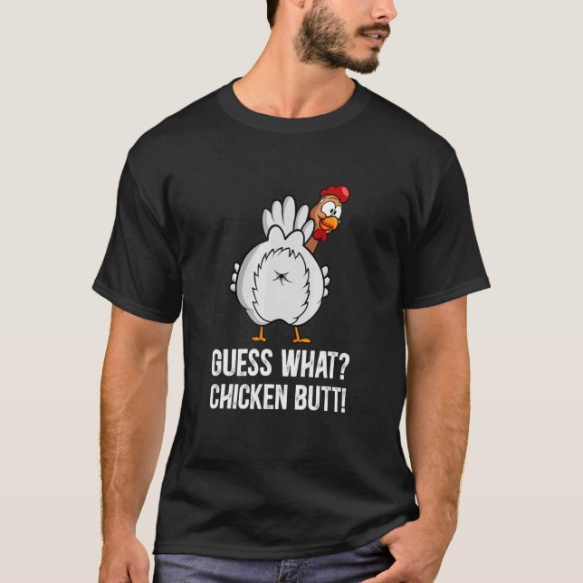 Guess What Chicken Butt T-Shirt (Front)