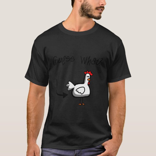 Guess What Chicken Butt T-Shirt (Front)