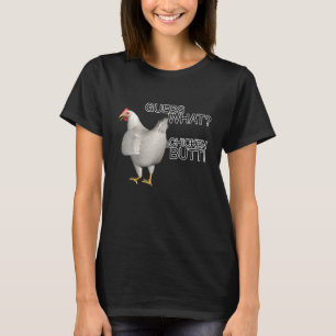 Guess What Chicken Butt T-Shirt