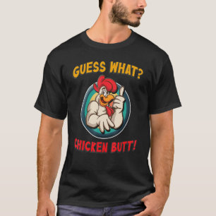 Guess What Chicken Butt Top Boys Girls Men Womens
