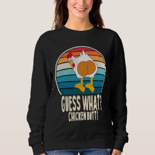 Guess What Chicken Butt White Design Jokes   Sweatshirt