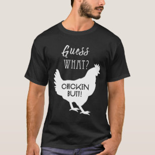 Guess What Chicken Butt White Design Tee