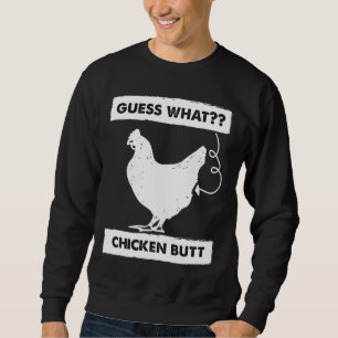Guess What Chicken Butt White Fo Sweatshirt