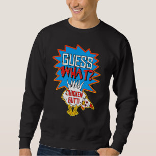 Guess What Chicken Butt White Sweatshirt